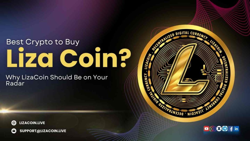 Best Crypto to Buy: Why LizaCoin Should Be on Your Radar