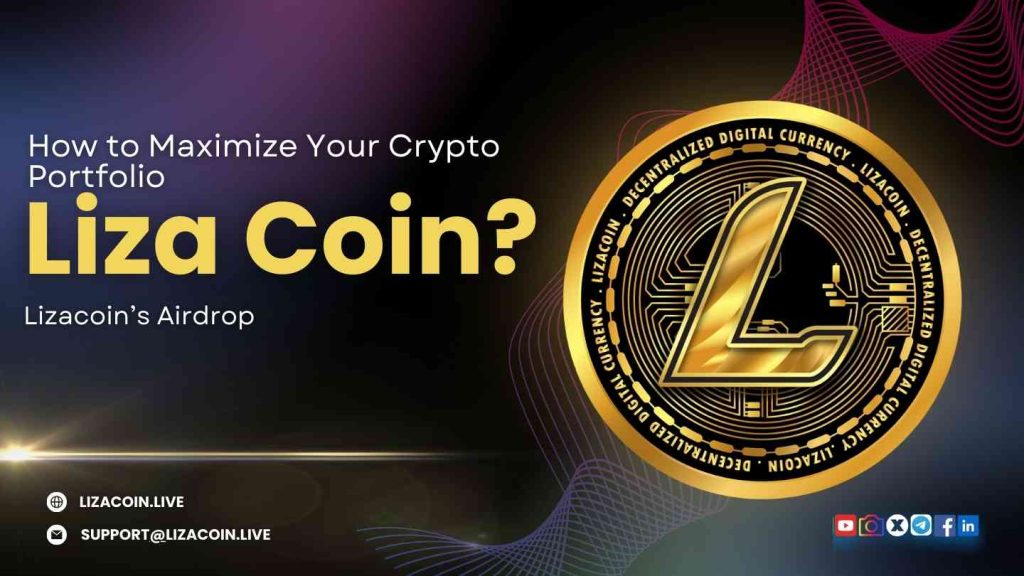 How to Maximize Your Crypto Portfolio with Lizacoin’s Airdrop