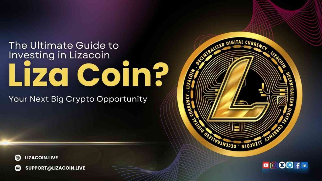 The Ultimate Guide to Investing in Lizacoin: Your Next Big Crypto Opportunity