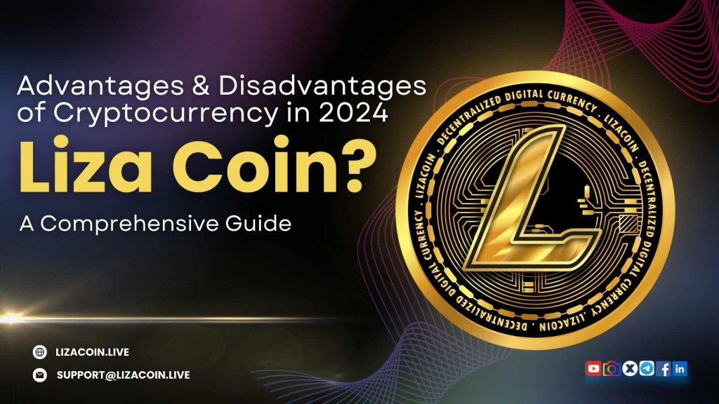 Advantages & Disadvantages of Cryptocurrency in 2024: A Comprehensive Guide