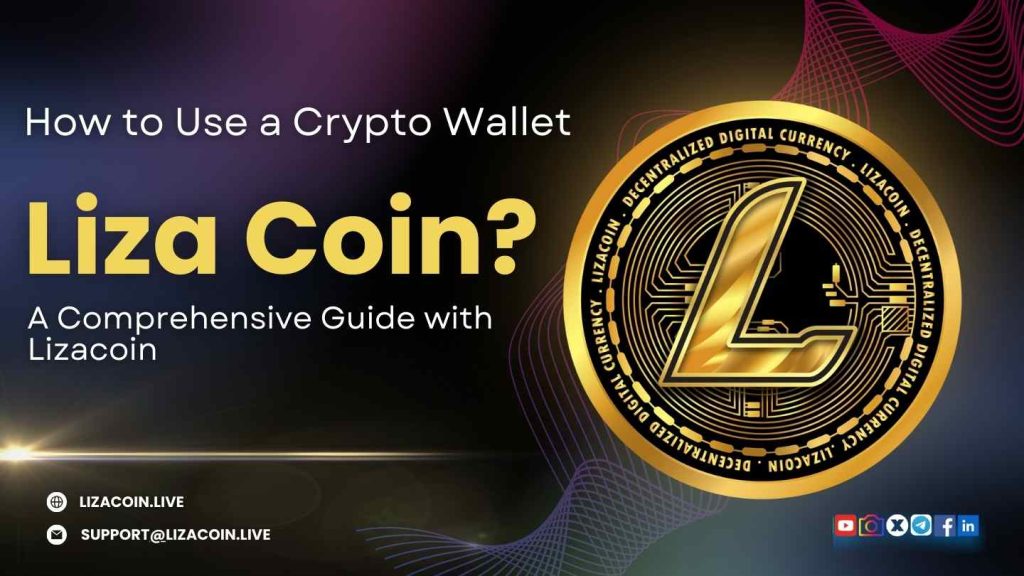 How to Use a Crypto Wallet: A Comprehensive Guide with Lizacoin