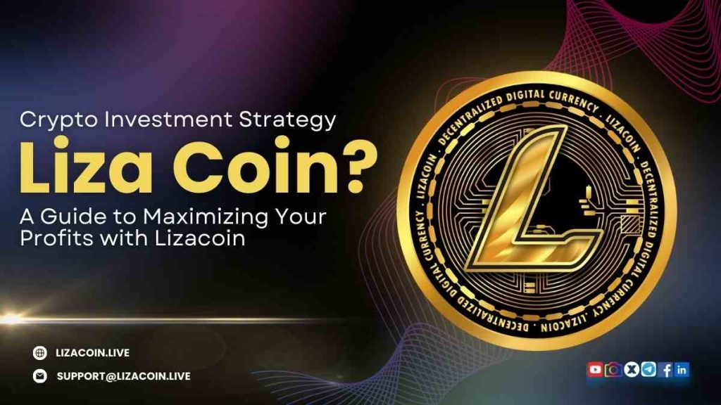 Crypto Investment Strategy: A Guide to Maximizing Your Profits with Lizacoin